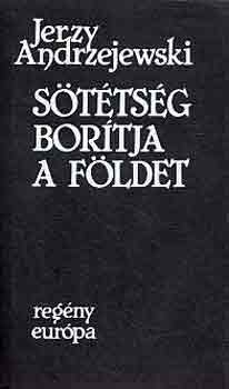 Jerzy Andrzejewski - Sötétség borítja a földet