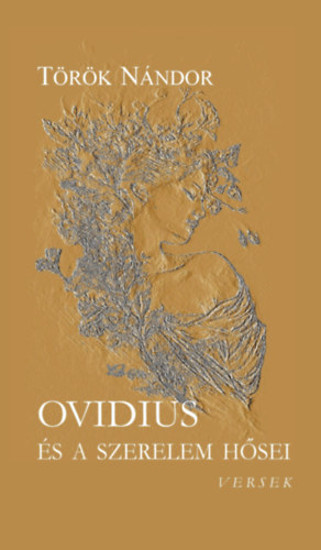 Török Nándor - Ovidius és a szerelem hősei