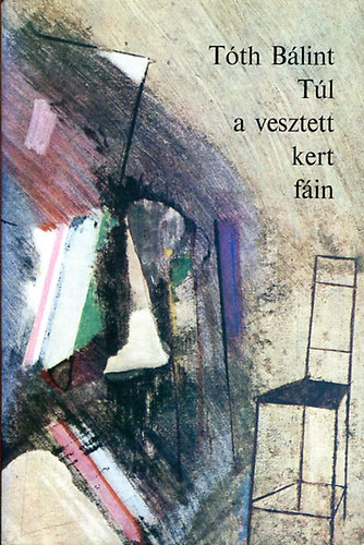 T�th B�lint - T�l a vesztett kert f�in. (dedik�lt)