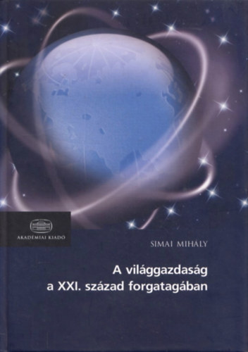 Simai Mihly - A vilggazdasg a XXI. szzad forgatagban - j trendek s stratgik