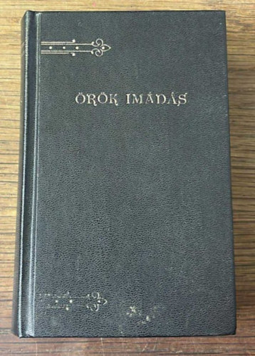 Varga Mihály - Örök imádás - A legméltóságosabb oltáriszentség imakönyve (1990)