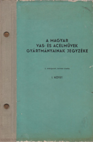 A magyar vas- és acélművek gyártmányainak jegyzéke I.kötet