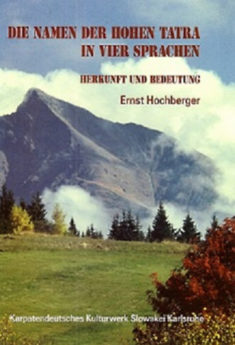 Ernst Hochberger - Die Namen der Hohen Tatra in vier Sprachen