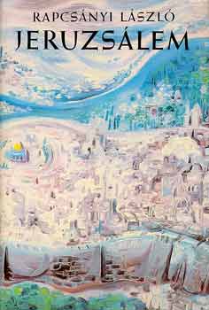 Rapcs�nyi L�szl� - Jeruzs�lem