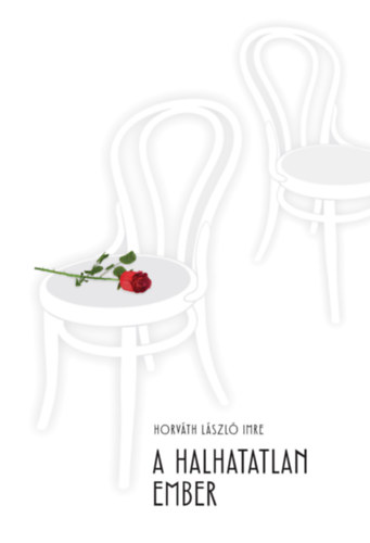 Horv�th L�szl� Imre - A halhatatlan ember