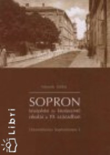 Németh Ildikó - Sopron középfokú és középszintű iskolái a 19. században (Dissertationes Sopronienses 1.)