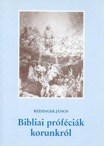 Reisinger Jnos - Bibliai prfcik korunkrl