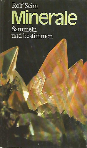Rolf Seim - Minerale - Sammeln und Bestimmen (�sv�nyok - n�met nyelv�)