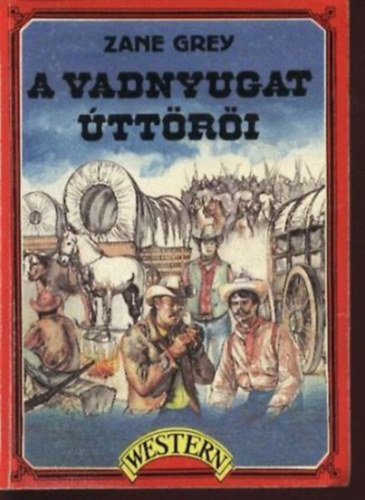 Zane Grey - A vadnyugat ttri