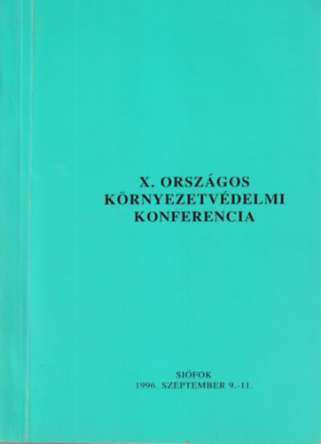 Vcsi Barnabs  Elek Gyula (szerk.) - X. Orszgos Krnyezetvdelmi Konferencia Sifok 1996. szeptember 9-11.