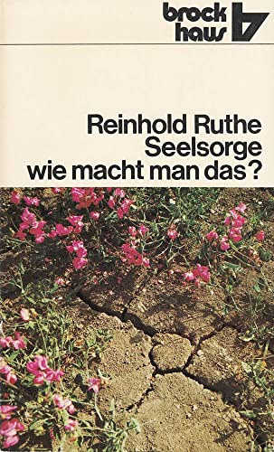 Reinhold Ruthe - Seelsorge, wie macht man das? - Gesprächshilfen für die beratende Seelsorge