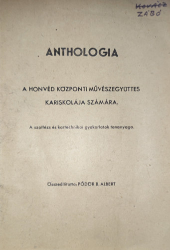 Pdr B. Albert  (sszelltotta) - Pdr B. Albert (sszelltotta) - Anthologia-A Honvd Kzponti Mvszegyttes kariskolja szmra