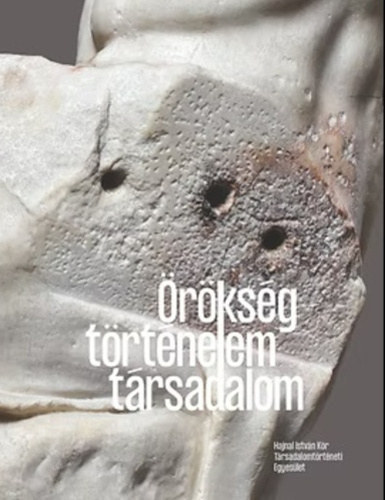 Szívós Erika (szerk.) - Veress Dániel (szerk.) - Örökség, történelem, társadalom (Rendi társadalom - polgári társadalom 32.)