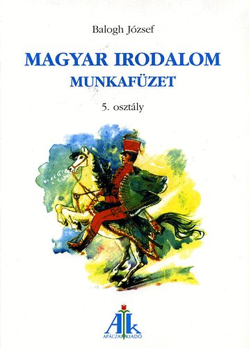 Dr. Balogh József - Magyar irodalom munkafüzet 5.o.
