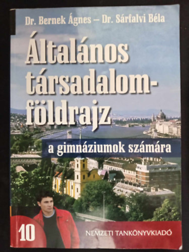 Dr. Bernek Ágnes - Dr. Szerk.: Gerhardtné Rugli Ilona, Csupák Adrien Sárfalvi Béla (lektor) - Általános társadalomföldrajz a gimnáziumok számára NT-15135/2 (Tankönyv)