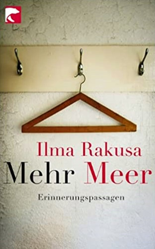 Ilma Rakusa - Mehr Meer - Erinnerungspassagen