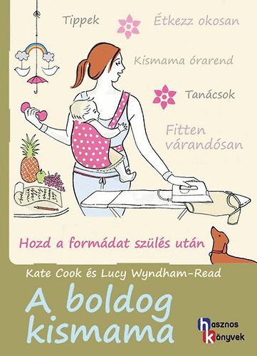 Lucy Wyndham-Read; Kate Cook - A boldog kismama
