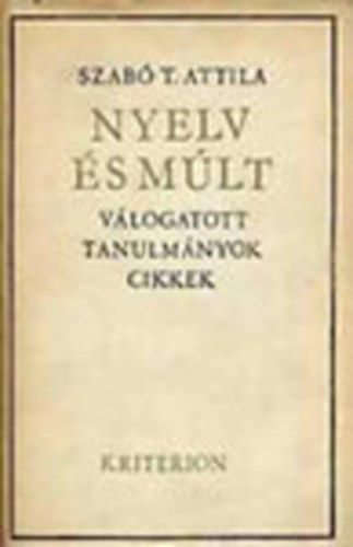 Szab T. Attila - Nyelv s mlt (Vlogatott tanulmnyok, cikkek III.)