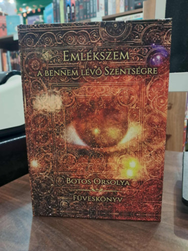 Botos Orsolya - Emlkszem a bennem lv szentsgre - Fvesknyv