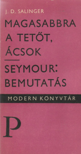 J. D. Salinger - Magasabbra a tett, csok-Seymour: Bemutats