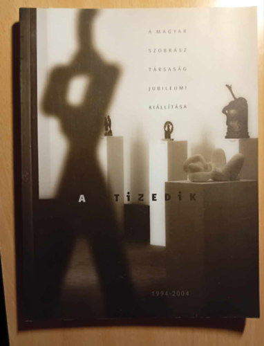 A Magyar Szobrsz Trsasg Jubileumi Killtsa