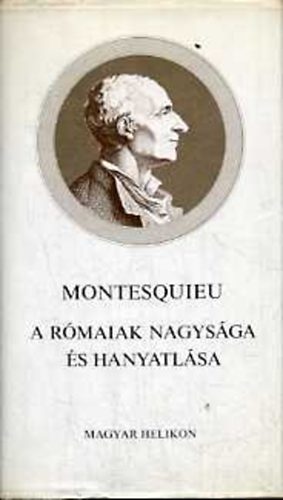 Montesquieu - A rómaiak nagysága és hanyatlása