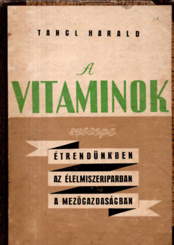 Dr. Tangl Harald - A vitaminok szerepe trendnkben, az lelmiszeriparban, a mezgazdasgban