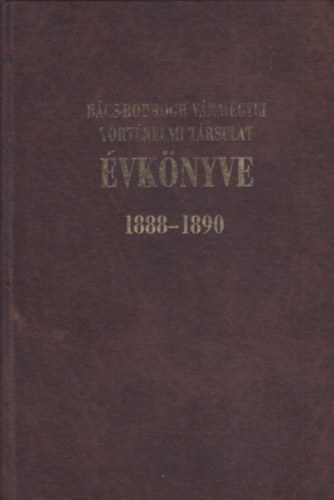 Grosschmid Gbor - Bcs- Bodrogh Vrmegyei Trtnelmi Trsulat vknyve - 1888-1890 (Reprint)