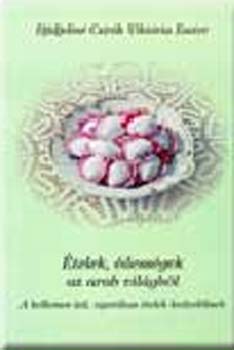 Djidjeliné Czirók Viktória - Ételek, édességek az arab világból