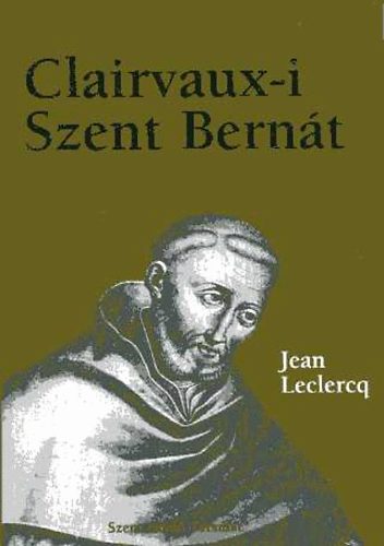 Jean Leclercq - Clairvaux-i Szent Bern�t