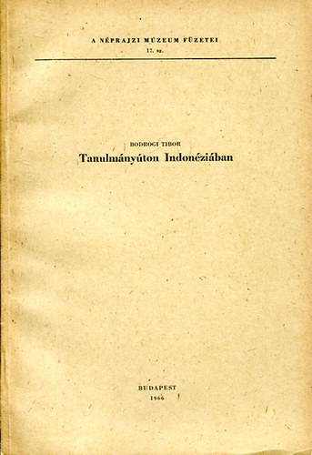 Bodrogi Tibor - Tanulmányúton Indonéziában