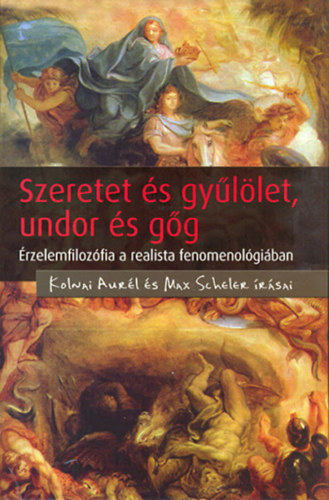 Boros Gbor  (szerk.) - Szeretet s gyllet, undor s gg - rzelemfilozfia a realista fenomenolgiban (Kolnai Aurl s Max Scheler rsai)