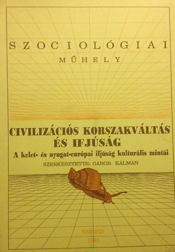 Gbor Klmn  (szerk.) - Civilizcis korszakvlts s ifjsg (Szociolgiai mhely)