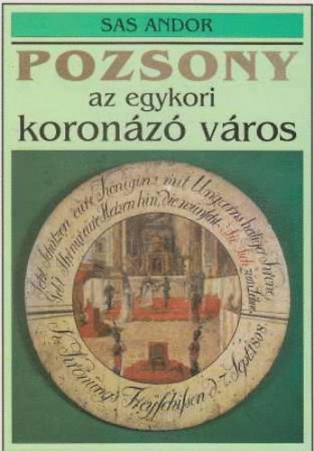 Sas Andor - Pozsony, az egykori koronázó város - A bécsi kongresszustól a nagy márciusig (1815-1848)