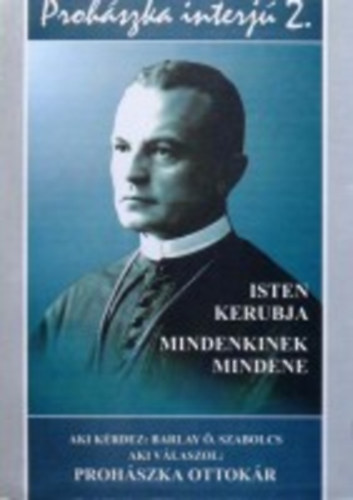 Barlay �. Szabolcs - Proh�szka - Interj� 2. (Isten kerubja, Mindenkinek mindene)