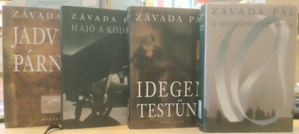 Z�vada P�l - 4 db Z�vada P�l: Jadviga p�rn�ja + Haj� a k�dben + Idegen test�nk + A f�nyk�p�sz ut�kora