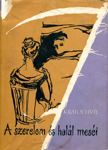 Milos V. Kratochvil - A szerelem �s hal�l mes�i