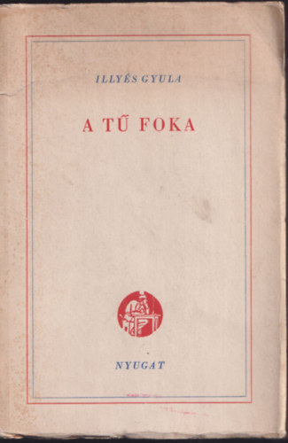 Illy�s Gyula - A t� foka (I. kiad�s)