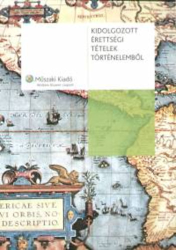 Demeter; Ughy; Tuza; Greinstetter; Gedeon - Kidolgozott �retts�gi t�telek t�rt�nelemb�l