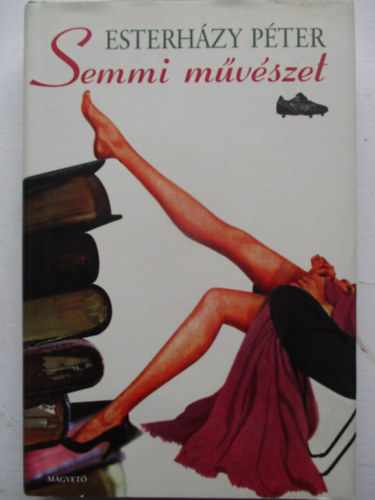 Esterh�zy P�ter - Semmi m�v�szet
