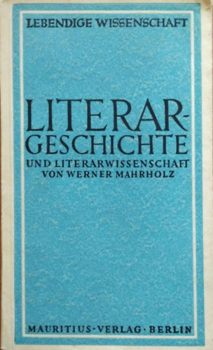 Werner Mahrholz - Literargeschichte und Literarwissenschaft