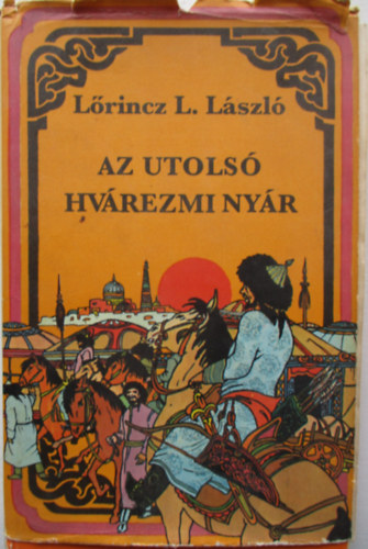L�rincz L. L�szl� - Az utols� hv�rezmi ny�r