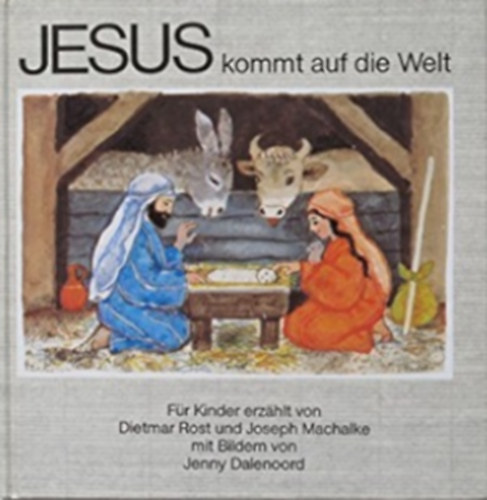 Joseph Machalke Dietmar Rost - Jesus kommt auf die Welt