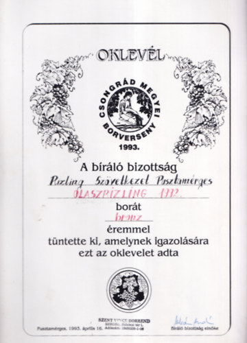 Borszati Oklevl (24,534,5) : Csongrd megyei borverseny 1993. - A brl bizottsg Rizling Szvetkezet Pusztamrges Olaszrizling 1992. bort bronz remmel tntette ki...