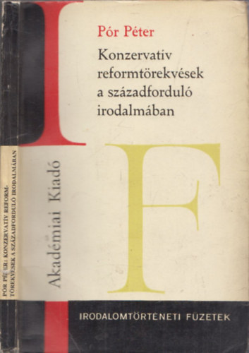Pr Pter - A konzervatv reformtrekvsek a szzadfordul irodalmban (Irodalomtrtneti Fzetek) (dediklt)