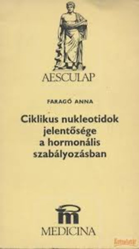 Farag� Anna - Ciklikus nukleotidok jelent�s�ge a hormon�lis szab�lyoz�sban