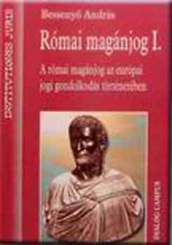 Besseny� Andr�s Bruh�cs J�nos - Nemzetk�zi jog I-II. (�ltal�nos r�sz - K�l�n�s r�sz) + R�mai mag�njog I.