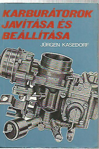 Jürgen Kasedorf - Karburátorok javítása és beállítása