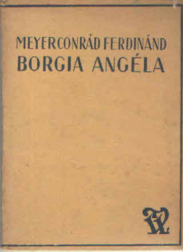 Meyer Conrád Ferdinánd - Borgia Angéla