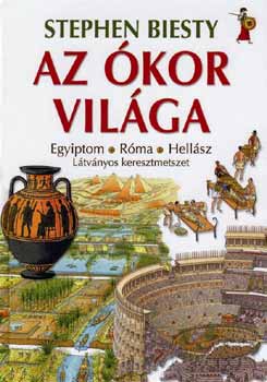 Stephen Biesty - Az �kor vil�ga